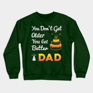 You don't get older, you get better DAD Crewneck Sweatshirt